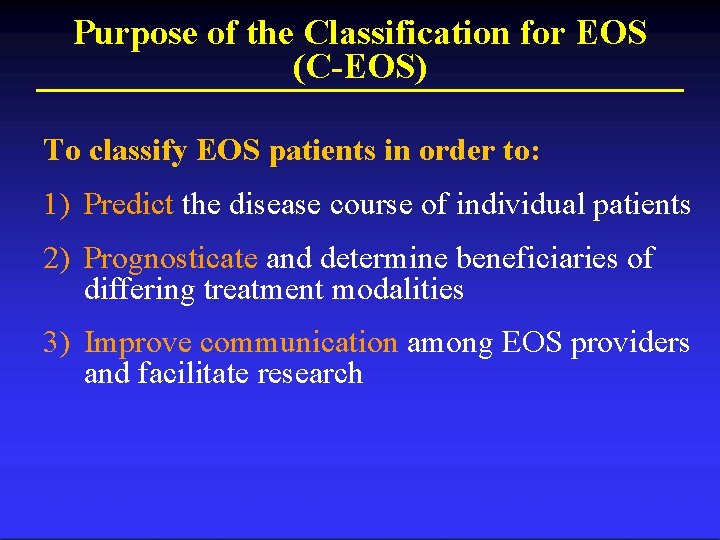 Purpose of the Classification for EOS (C-EOS) To classify EOS patients in order to: