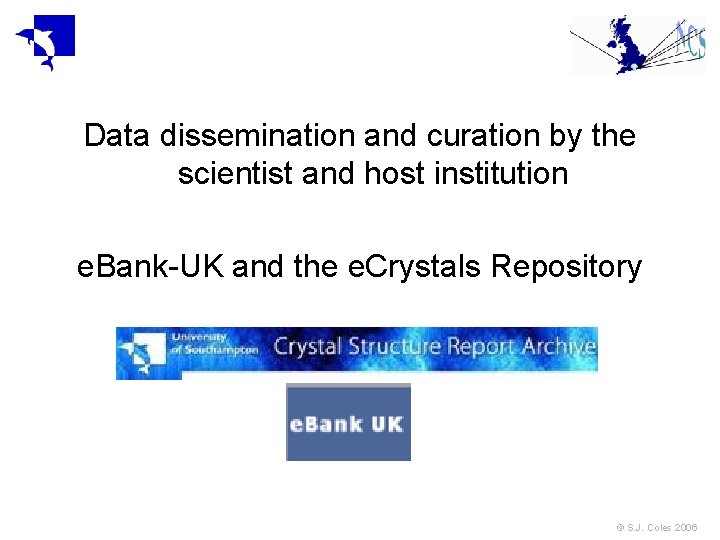 Data dissemination and curation by the scientist and host institution e. Bank-UK and the Data dissemination and curation by the scientist and host institution e. Bank-UK and the