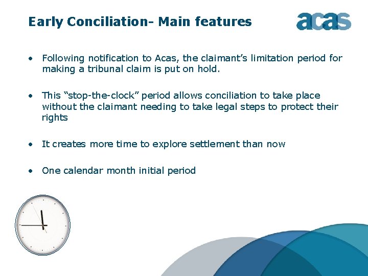 Early Conciliation- Main features • Following notification to Acas, the claimant’s limitation period for Early Conciliation- Main features • Following notification to Acas, the claimant’s limitation period for