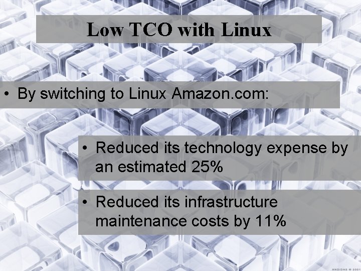 Low TCO with Linux • By switching to Linux Amazon. com: • Reduced its