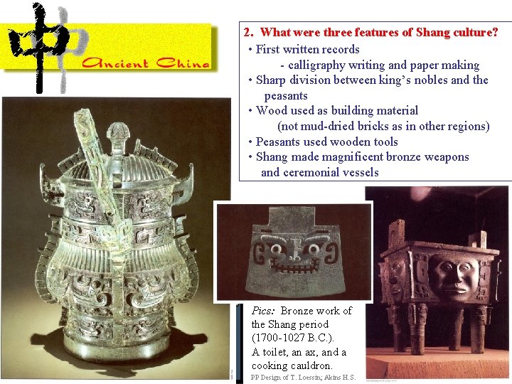 2. What were three features of Shang culture? • First written records - calligraphy