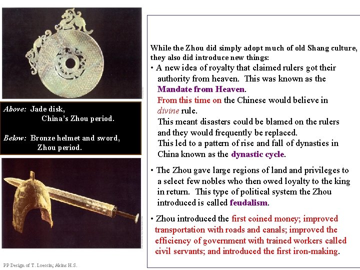 While the Zhou did simply adopt much of old Shang culture, they also did