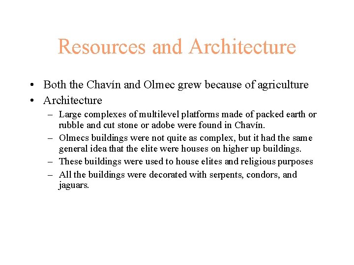 Resources and Architecture • Both the Chavín and Olmec grew because of agriculture •