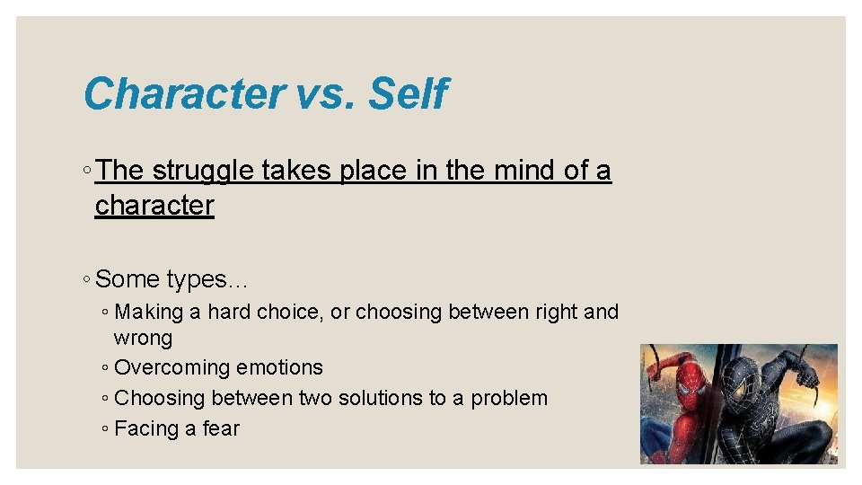 Character vs. Self ◦ The struggle takes place in the mind of a character