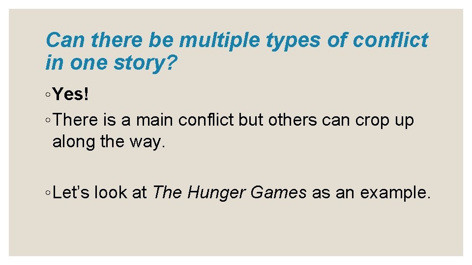 Can there be multiple types of conflict in one story? ◦ Yes! ◦ There