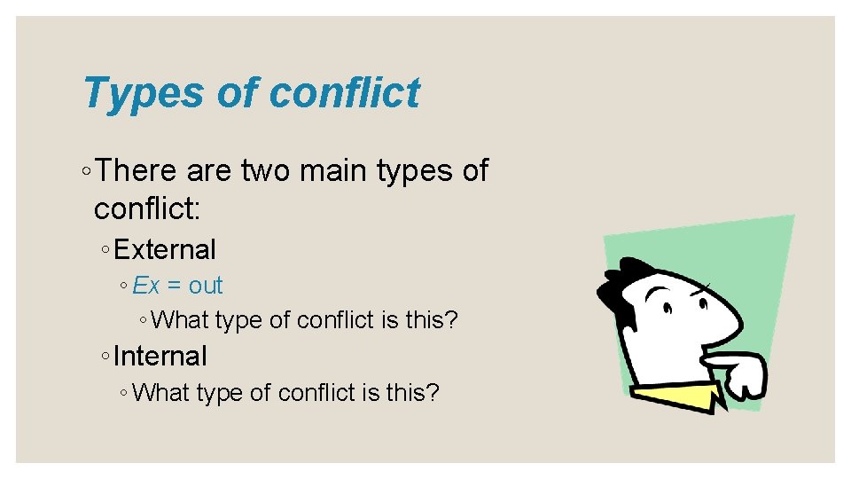 Types of conflict ◦ There are two main types of conflict: ◦ External ◦