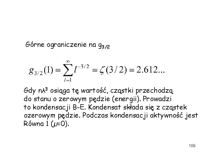 Górne ograniczenie na g 3/2 Gdy nλ 3 osiąga tę wartość, cząstki przechodzą do