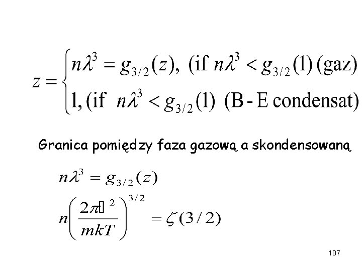 Granica pomiędzy faza gazową a skondensowaną 107 