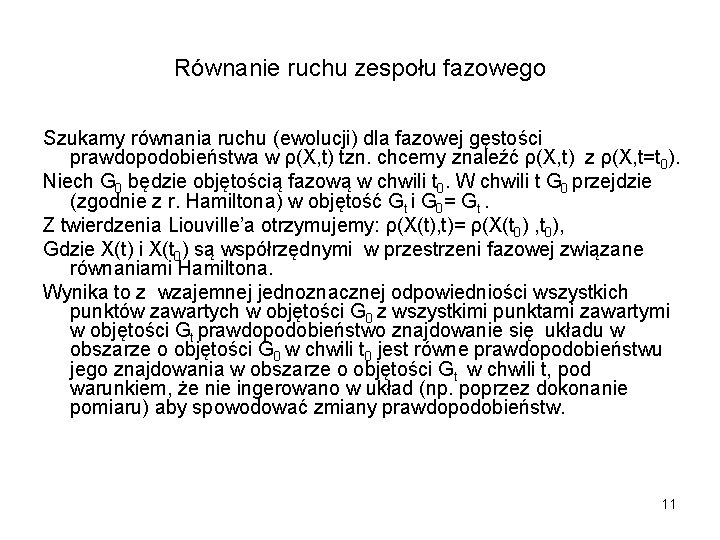 Równanie ruchu zespołu fazowego Szukamy równania ruchu (ewolucji) dla fazowej gęstości prawdopodobieństwa w ρ(X,