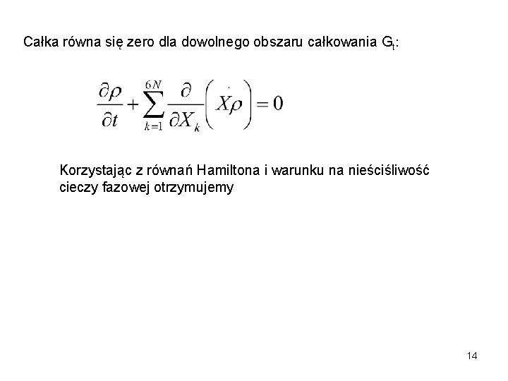 Całka równa się zero dla dowolnego obszaru całkowania Gt: Korzystając z równań Hamiltona i