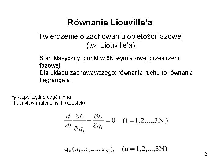 Równanie Liouville’a Twierdzenie o zachowaniu objętości fazowej (tw. Liouville’a) Stan klasyczny: punkt w 6