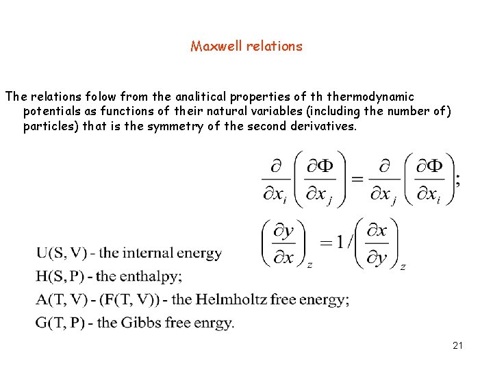 Maxwell relations The relations folow from the analitical properties of th thermodynamic potentials as