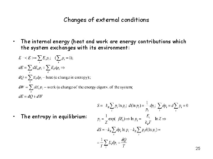 Changes of external conditions • The internal energy (heat and work are energy contributions