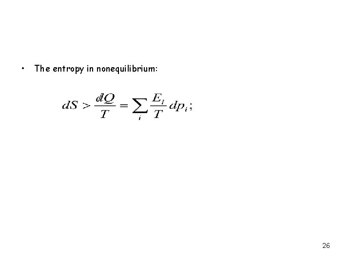  • The entropy in nonequilibrium: 26 