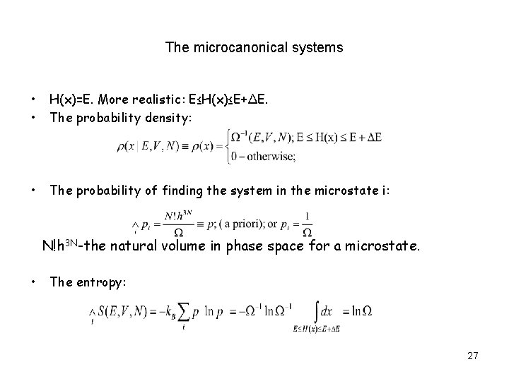 The microcanonical systems • • H(x)=E. More realistic: E≤H(x)≤E+ΔE. The probability density: • The