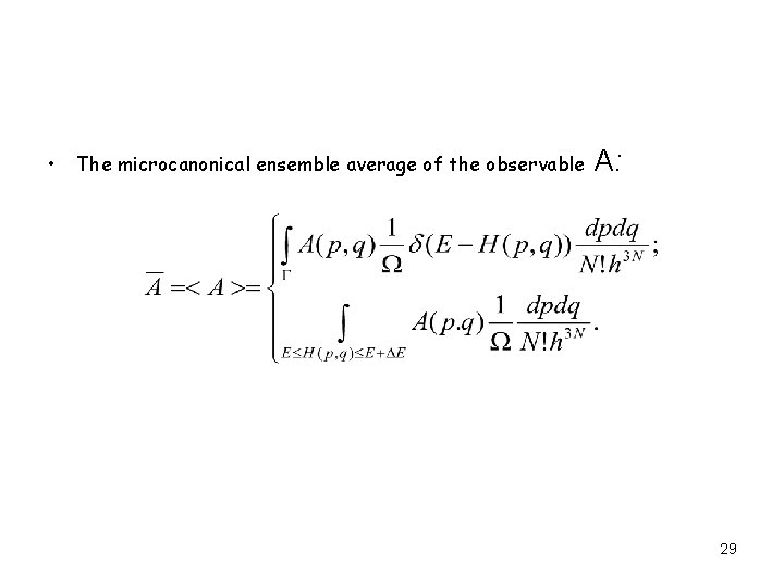  • The microcanonical ensemble average of the observable A: 29 