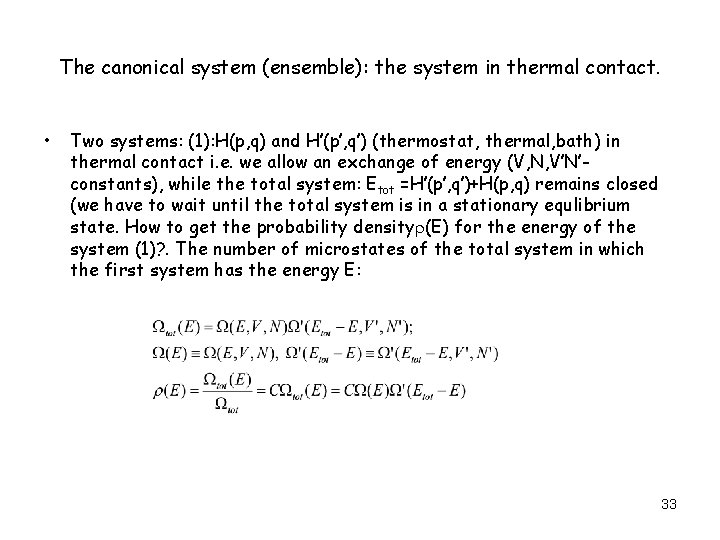The canonical system (ensemble): the system in thermal contact. • Two systems: (1): H(p,