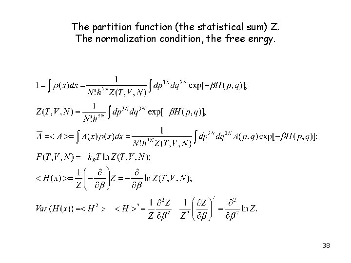 The partition function (the statistical sum) Z. The normalization condition, the free enrgy. 38