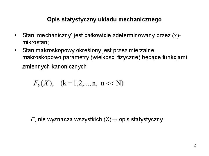 Opis statystyczny układu mechanicznego • Stan ‘mechaniczny’ jest całkowicie zdeterminowany przez (x)mikrostan; • Stan