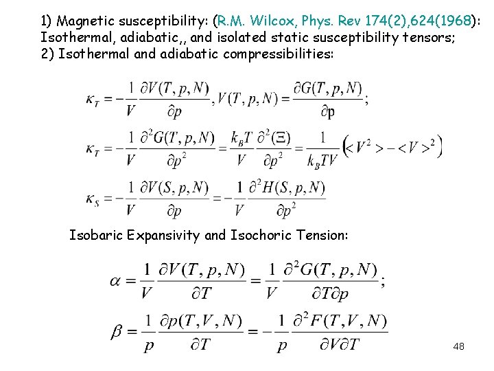 1) Magnetic susceptibility: (R. M. Wilcox, Phys. Rev 174(2), 624(1968): Isothermal, adiabatic, , and