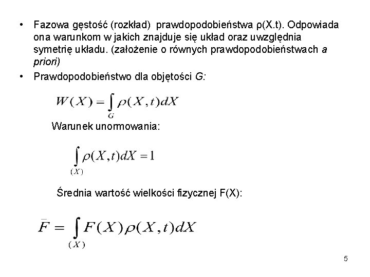  • Fazowa gęstość (rozkład) prawdopodobieństwa ρ(X. t). Odpowiada ona warunkom w jakich znajduje