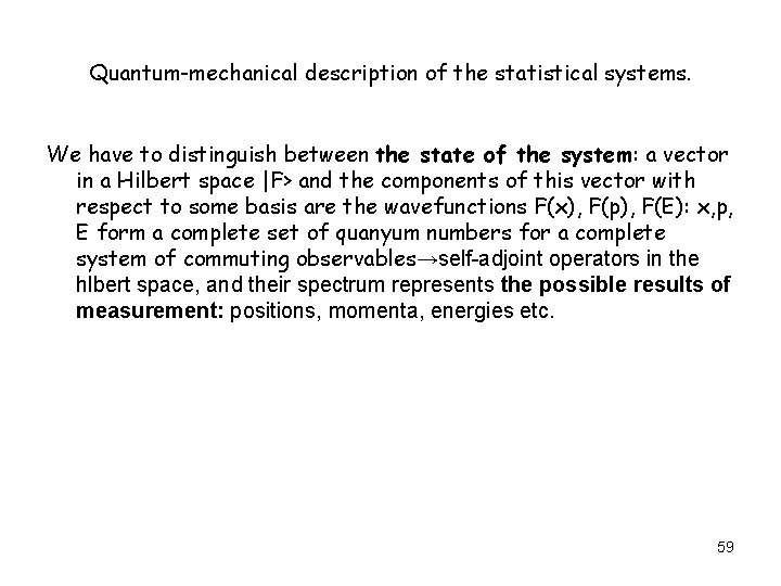 Quantum-mechanical description of the statistical systems. We have to distinguish between the state of