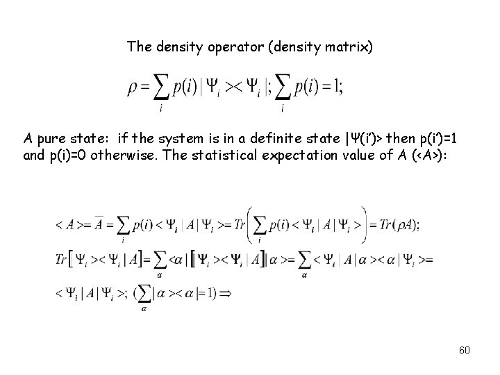 The density operator (density matrix) A pure state: if the system is in a