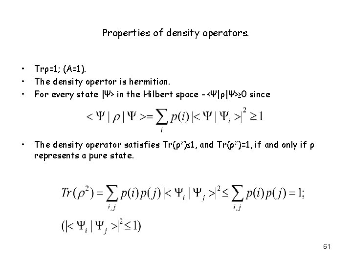 Properties of density operators. • • • Trρ=1; (A=1). The density opertor is hermitian.