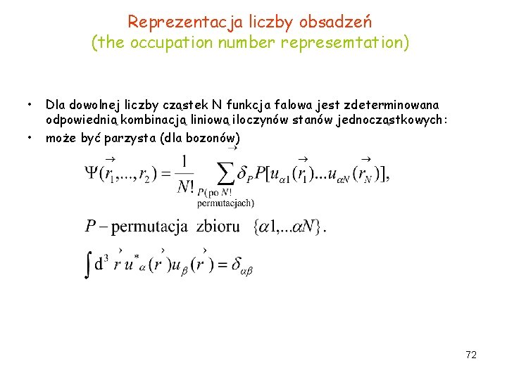 Reprezentacja liczby obsadzeń (the occupation number represemtation) • • Dla dowolnej liczby cząstek N