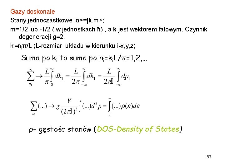 Gazy doskonałe Stany jednoczastkowe |α>=|k, m>; m=1/2 lub -1/2 ( w jednostkach ћ) ,