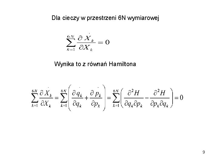 Dla cieczy w przestrzeni 6 N wymiarowej Wynika to z równań Hamiltona 9 