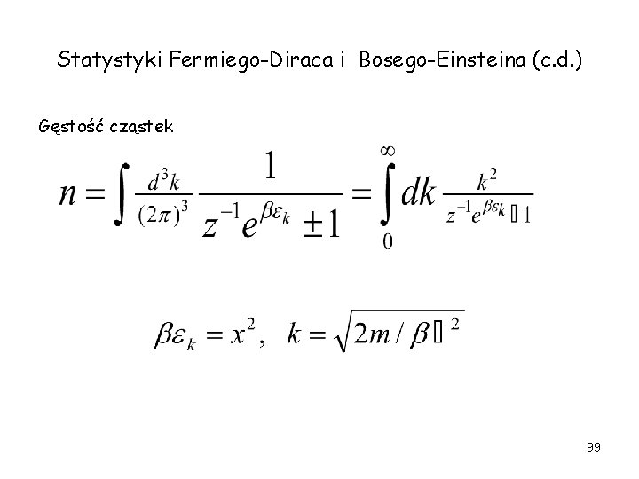 Statystyki Fermiego-Diraca i Bosego-Einsteina (c. d. ) Gęstość cząstek 99 