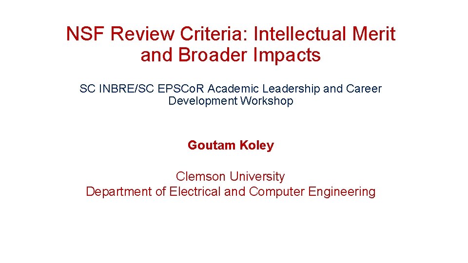 NSF Review Criteria: Intellectual Merit and Broader Impacts SC INBRE/SC EPSCo. R Academic Leadership