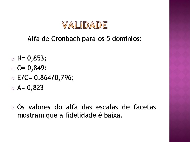 Alfa de Cronbach para os 5 domínios: o o o N= 0, 853; O=