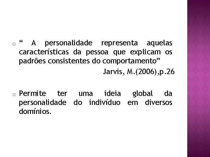 o “ A personalidade representa aquelas características da pessoa que explicam os padrões consistentes