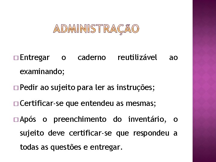 � Entregar o caderno reutilizável ao examinando; � Pedir ao sujeito para ler as