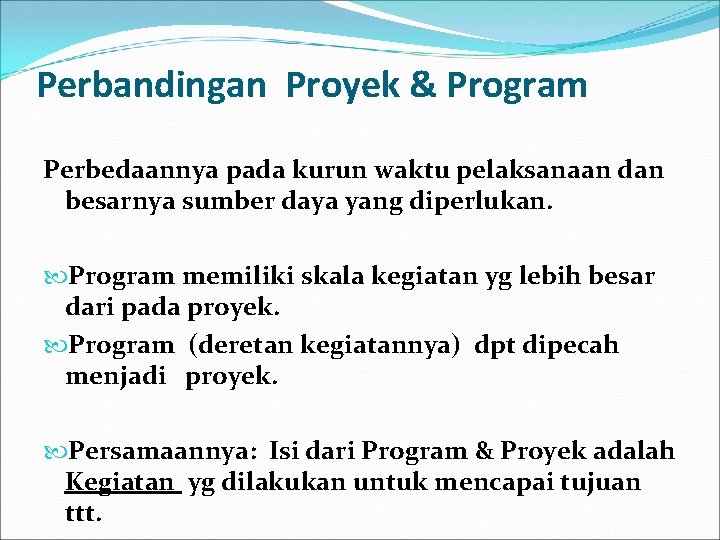 Perbandingan Proyek & Program Perbedaannya pada kurun waktu pelaksanaan dan besarnya sumber daya yang