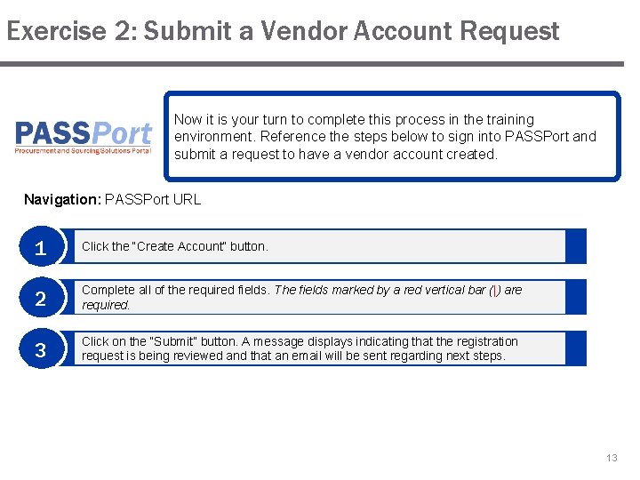 Exercise 2: Submit a Vendor Account Request Now it is your turn to complete