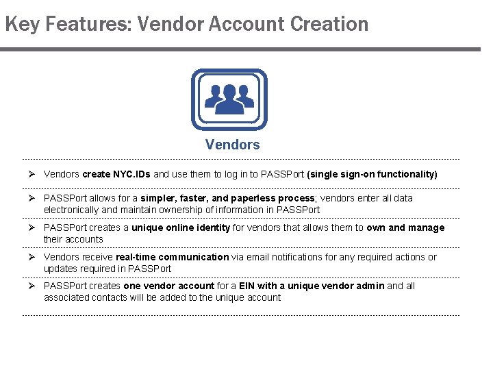 Key Features: Vendor Account Creation Vendors Ø Vendors create NYC. IDs and use them