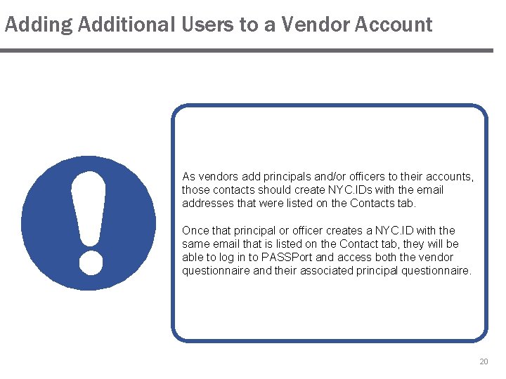 Adding Additional Users to a Vendor Account As vendors add principals and/or officers to