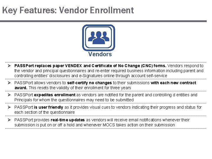 Key Features: Vendor Enrollment Vendors Ø PASSPort replaces paper VENDEX and Certificate of No