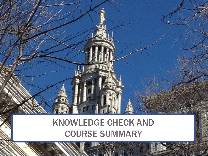 KNOWLEDGE CHECK AND COURSE SUMMARY 