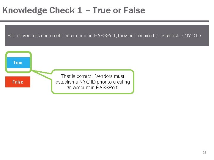 Knowledge Check 1 – True or False Before vendors can create an account in