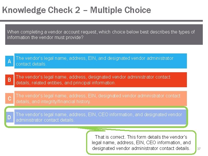 Knowledge Check 2 – Multiple Choice When completing a vendor account request, which choice