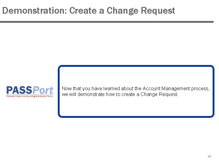 Demonstration: Create a Change Request Now that you have learned about the Account Management