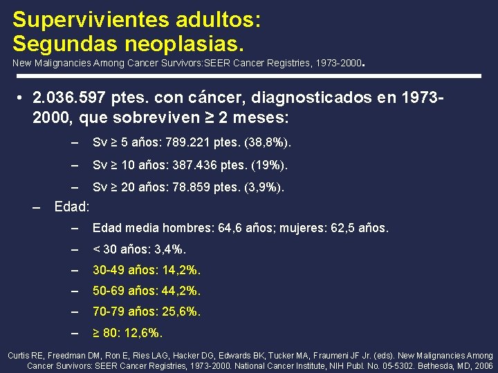 Supervivientes adultos: Segundas neoplasias. New Malignancies Among Cancer Survivors: SEER Cancer Registries, 1973 -2000.