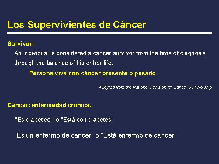 Los Supervivientes de Cáncer Survivor: An individual is considered a cancer survivor from the