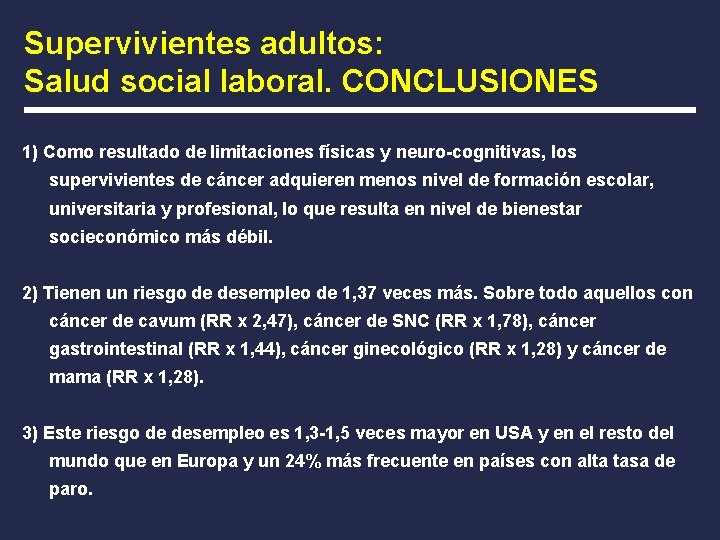 Supervivientes adultos: Salud social laboral. CONCLUSIONES 1) Como resultado de limitaciones físicas y neuro-cognitivas,