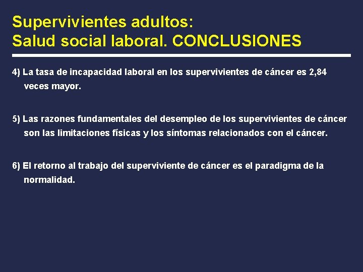 Supervivientes adultos: Salud social laboral. CONCLUSIONES 4) La tasa de incapacidad laboral en los