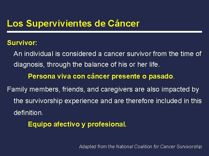 Los Supervivientes de Cáncer Survivor: An individual is considered a cancer survivor from the